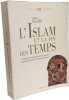 L'Islam et la Fin des temps. L'interpr&eacute;tation proph&eacute;tique des invasions musulmanes dans la chr&eacute;tient. Flori Jean