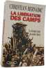 La lib&eacute;ration des camps le dernier jour de notre mort. Bernadac Christian