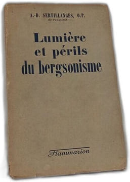 Lumière et périls du bergsonisme. A.-D. Sertillanges O.P
