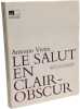Le salut en clair-obscur : sermons baroques. Vieira Antonio