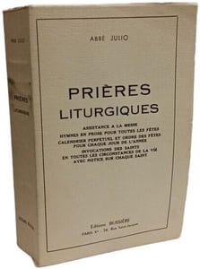Prieres liturgiques. Assistance a la Messe Hymnes et Proses pour toutes les Fetes Calendrier perpetuel et ordre des fetes pour chaque jour de l'annee Invocations des Saints en toutes les circonstan