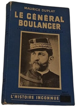 Le général Boulanger : la dictature ou l'amour. Maurice Duplay