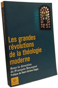 Les Grandes Revolutions De La Theologie Moderne. Collectif  Bousquet François