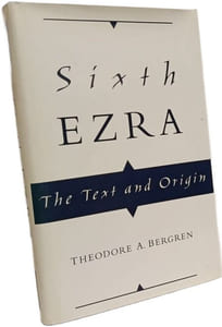 Sixth Ezra: The Text and Origin
