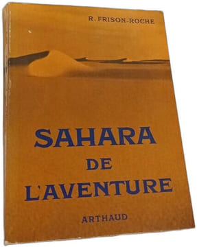 Sahara de l'aventure. R. Frison-Roche