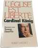 L'&Eacute;glise est libert&eacute;. Cardinal K&ouml;nig