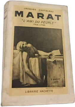 Marat "L'ami du peuple" 1744-1793. Jacques Castelnau