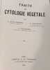 Trait&eacute; de cytologie v&eacute;g&eacute;tale. A. Guilliermond  G. Mangenot  L. Plantefol