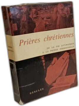 Prières chrétiennes de la vie liturgique à la prière personnelle. Bouman Bouyer
