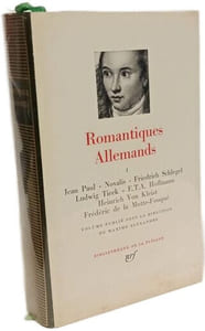 Romantiques Allemands Tome I. Jean Paul Novalis Friedrich Schlegel Ludwig Tieck E. T. A. Hoffmann Heinrich von Kleist Frédéric de la Motte-Fouqué. Collection Bibliothèque de la Pléiade