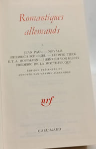 Romantiques Allemands Tome I. Jean Paul Novalis Friedrich Schlegel Ludwig Tieck E. T. A. Hoffmann Heinrich von Kleist Frédéric de la Motte-Fouqué. Collection Bibliothèque de la Pléiade