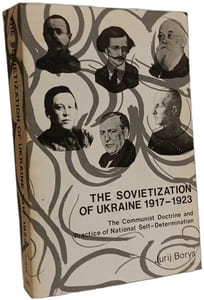 The Sovietization of Ukraine 1917-1923: The Communist Doctrine and Practice of National Self-Determination (The Canadian Library in Ukrainian Studies)
