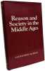 Reason and Society in the Middle Ages. Murray Alexander  Murrary Alexander