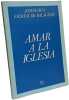 Amar a la Iglesia (Documentos MC). Josemar&iacute;a Escriv&aacute; de Balaguer  Portillo &Aacute;lvaro del