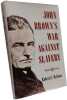 John Brown's War against Slavery. McGlone Robert E. (University of Hawaii Manoa)