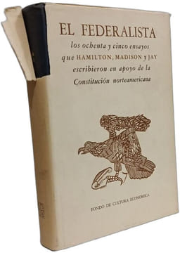 El Federalista. Alexander Hamilton James Madison John Jay