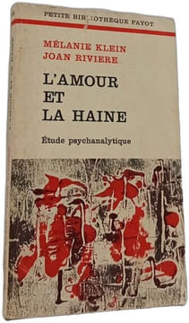 L'amour et la haine : le besoin de réparation. Mélanie Klein Joan Rivière