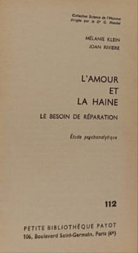 L'amour et la haine : le besoin de réparation. Mélanie Klein Joan Rivière