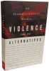 Violence and Its Alternatives: An Interdisciplinary Reader. Lind Nancy S.  Steger Manfred B