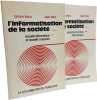 L'informatisation de la soci&eacute;t&eacute; + Annexe 1: nouvelle informatique et nouvelle croissance + Annexe 2: Industries et services informatiques + Annexe 3: ...