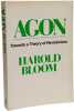 Agon: Towards a Theory of Revisionism. Bloom Harold