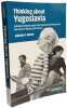 Thinking about Yugoslavia: Scholarly Debates about the Yugoslav Breakup and the Wars in Bosnia and Kosovo. Ramet Sabrina