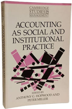 Accounting as Social and Institutional Practice (Cambridge Studies in Management 24). Hopwood Anthony G.  Miller Peter