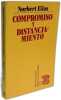 Compromiso y distanciamiento: Ensayos de sociolog&iacute;a del conocimiento (HISTORIA CIENCIA Y SOCIEDAD Band 222). Elias Norbert
