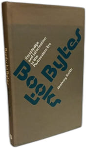 Books to Bytes: Knowledge and Information in the Postmodern Era
