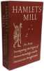 Hamlet's Mill: An Essay Investigating the Origins of Human Knowledge and Its Transmissions Through Myth. De Santillana Giorgio  Von Dechend Hertha