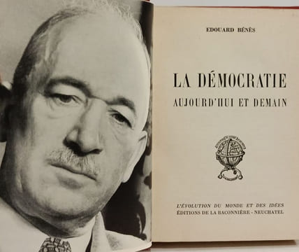 La démocratie aujourd'hui et demain. Edouard Benes