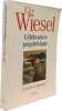 C&eacute;l&eacute;bration proph&eacute;tique: Portraits et l&eacute;gendes. Wiesel Elie