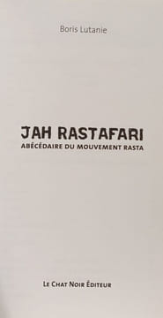 Jah Rastafari : Abécédaire du mouvement rasta. Boris Lutanie