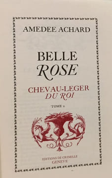 Belle Rose cheval-léger du roi Tome 1-2. AMEDEE ACHARD