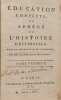 &Eacute;ducation compl&egrave;te ou abr&eacute;g&eacute; de l'histoire universelle m&ecirc;l&eacute;e de g&eacute;ographie et de chronologie Tome 1. Mme. Le Prince de Beaumont