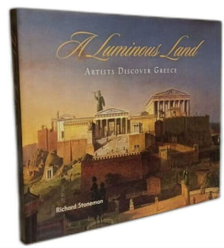 A Luminous Land: Artists Discover Greece. Stoneman Richard