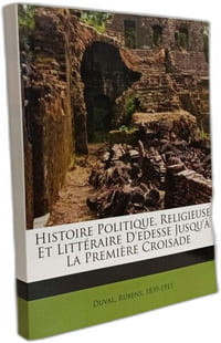 Histoire Politique Religieuse Et Littéraire D'edesse Jusqu'à La Première Croisade
