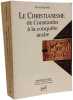 Le christianisme de Constantin &agrave; la conqu&ecirc;te arabe. Maraval Pierre
