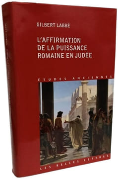 L'Affirmation de la Puissance Romaine En Judee: 63 Avant J.-C.-136 Apres J.-C. (Collection D'etudes Anciennes Band 74). Labbe Gilbert