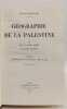 G&eacute;ographie de la Palestine - TOME II G&eacute;ographie politique. Les villes --- 3e &eacute;d. P. F.-M. Abel