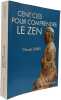 Cent cl&eacute;s pour comprendre le Zen. Claude Durix