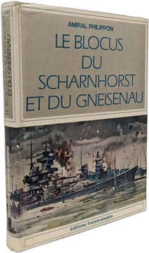 Le blocus du Scharnhorst et du Gneisenau. Amiral Philippon