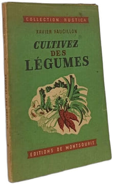 Cultivez des légumes. Xavier Faucillon