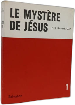 Le mystère de Jésus Tome 1. P.-R. Bernard O. P
