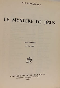 Le mystère de Jésus Tome 1. P.-R. Bernard O. P
