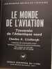 Le monde de l'aviation : Travers&eacute;e de l'Atlantique nord. Charles A. Lindbergh