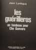 Les gu&eacute;rilleros : un tombeau pour Che Guevara. Jean Lart&eacute;guy