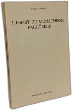 L'esprit du monachisme pachômien - spiritualité orientale n°2. P. Placide Deseille