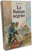 LE BATEAU NEGRIER. Laine Jean