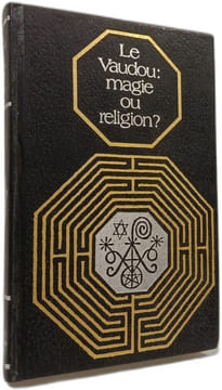 Le Vaudou : magie ou religion. JEAN KERBOULL